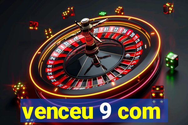 venceu 9 com